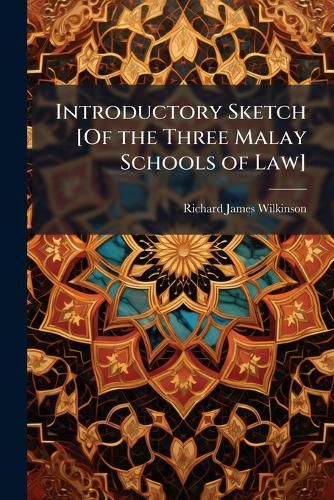 Cover image for Introductory Sketch [Of the Three Malay Schools of Law] ...