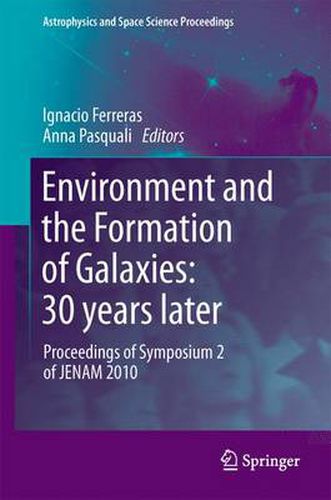 Cover image for Environment and the Formation of Galaxies: 30 years later: Proceedings of Symposium 2 of JENAM 2010