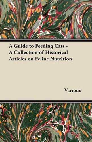 Cover image for A Guide to Feeding Cats - A Collection of Historical Articles on Feline Nutrition