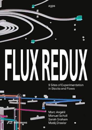 Cover image for Flux Redux: 9 Sites of Experimentation in Stocks and Flows