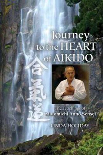 Cover image for Journey to the Heart of Aikido: The Teachings of Motomichi Anno Sensei