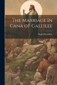 Cover image for The Marriage In Cana oF Gallilee