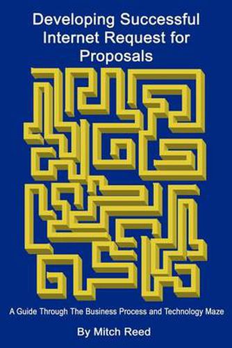 Cover image for Developing Successful Internet Request for Proposals: A Guide Through the Business Process and Technology Maze