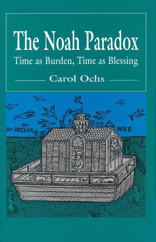 Cover image for The Noah Paradox: Time as Burden, Time as Blessing