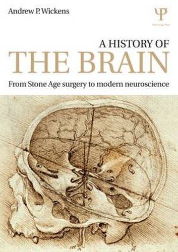 Cover image for A History of the Brain: From Stone Age surgery to modern neuroscience