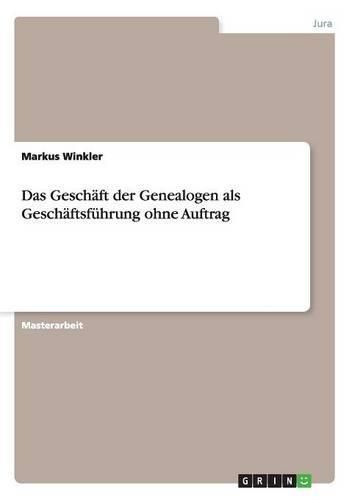 Cover image for Das Geschaft der Genealogen als Geschaftsfuhrung ohne Auftrag