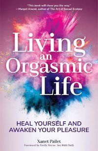 Cover image for Living An Orgasmic Life