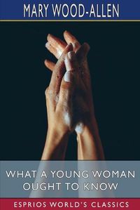 Cover image for What a Young Woman Ought to Know (Esprios Classics)