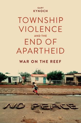 Cover image for Township Violence and the End of Apartheid: War on the Reef