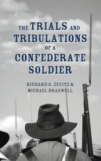 Cover image for The Trials and Tribulations of a Confederate Soldier
