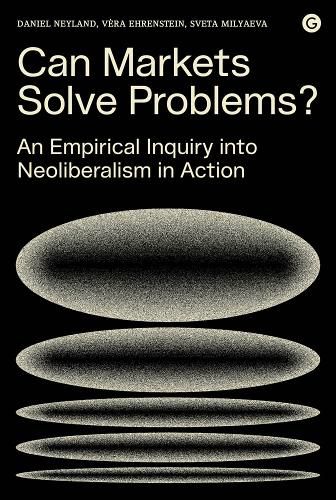 Cover image for Can Markets Solve Problems?: An Empirical Inquiry into Neoliberalism in Action