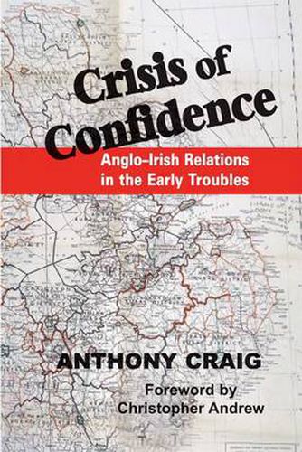 Cover image for Crisis of Confidence: Anglo-Irish Relations in the Early Troubles, 1966-1974