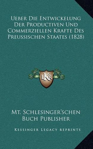 Cover image for Ueber Die Entwickelung Der Productiven Und Commerziellen Krafte Des Preussischen Staates (1828)