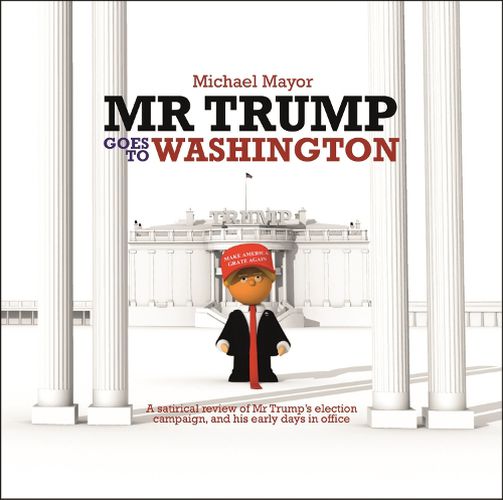 Cover image for Mr Trump Goes to Washington