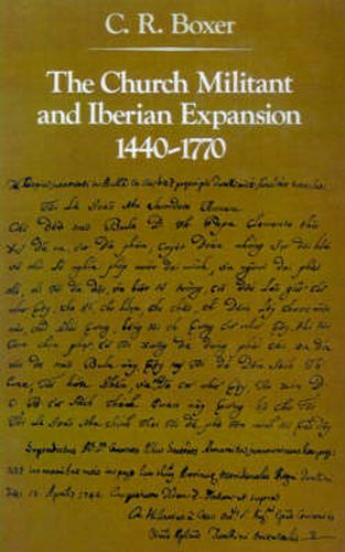 Cover image for The Church Militant and Iberian Expansion, 1440-1770