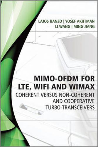 MIMO-OFDM for LTE, WIFI and WIMAX: Coherent Versus Non-Coherent and Cooperative Turbo-Transceivers