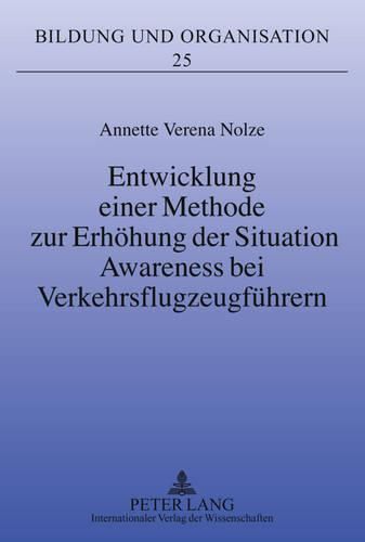 Cover image for Entwicklung Einer Methode Zur Erhoehung Der Situation Awareness Bei Verkehrsflugzeugfuehrern