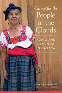 Cover image for Caring for the People of  the Clouds: Aging and Dementia in Oaxaca