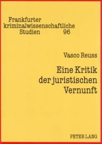 Cover image for Eine Kritik Der Juristischen Vernunft: Rezeptionsversuche Der Negativen Dialektik Adornos Fuer Die Dogmatik Des Strafrechts