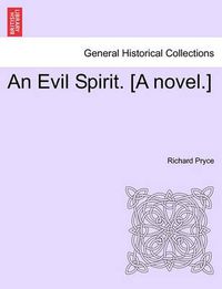 Cover image for An Evil Spirit. [A Novel.]