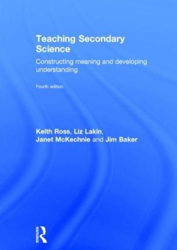 Cover image for Teaching Secondary Science: Constructing Meaning and Developing Understanding