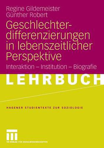 Cover image for Geschlechterdifferenzierungen in Lebenszeitlicher Perspektive: Interaktion - Institution - Biografie