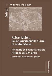 Cover image for Politique Et Finance A Travers l'Europe Du Xxe Siecle: Entretiens Avec Robert Jablon