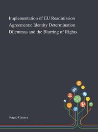 Cover image for Implementation of EU Readmission Agreements: Identity Determination Dilemmas and the Blurring of Rights
