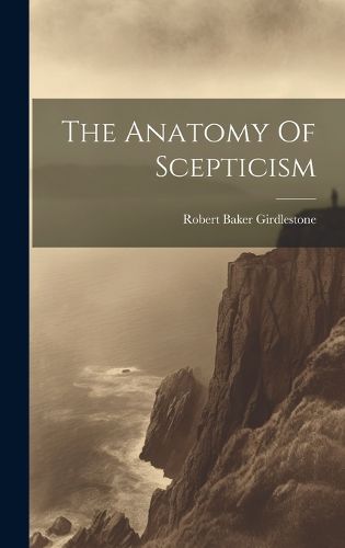 Cover image for The Anatomy Of Scepticism