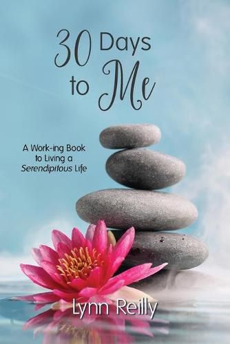 Cover image for 30 Days to Me: A Work-ing Book to Living a Serendipitous Life