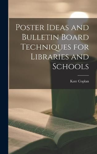 Poster Ideas and Bulletin Board Techniques for Libraries and Schools