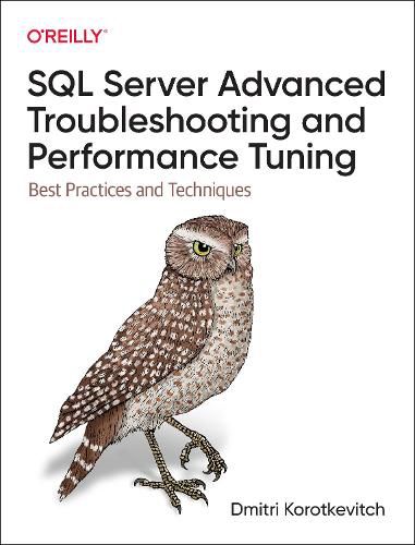 Cover image for SQL Server Advanced Troubleshooting and Performance Tuning: Best Practices and Techniques