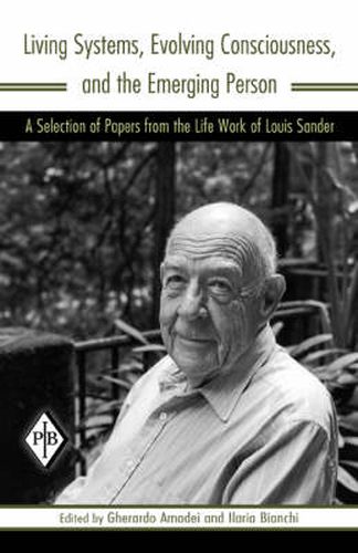 Cover image for Living Systems, Evolving Consciousness, and the Emerging Person: A Selection of Papers from the Life Work of Louis Sander