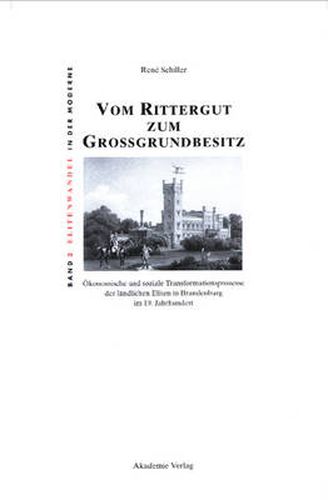 Cover image for Vom Rittergut Zum Grossgrundbesitz: OEkonomische Und Soziale Transformationsprozesse Der Landlichen Eliten in Brandenburg Im 19. Jahrhundert