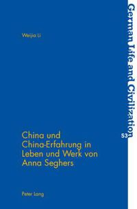 Cover image for China Und China-Erfahrung in Leben Und Werk Von Anna Seghers