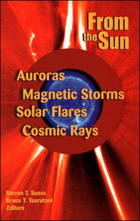 Cover image for From the Sun: Auroras, Magnetic Storms, Solar Flares, Cosmic Rays