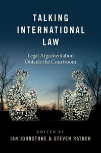 Cover image for Talking International Law: Legal Argumentation Outside the Courtroom