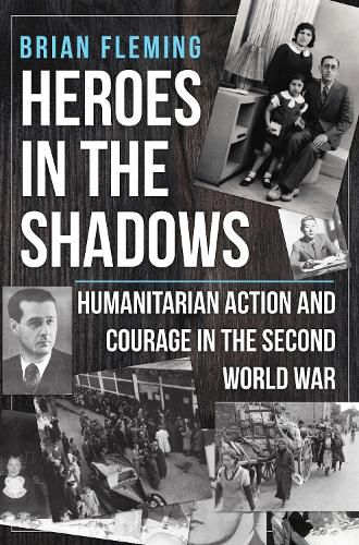 Cover image for Heroes in the Shadows: Humanitarian Action and Courage in the Second World War