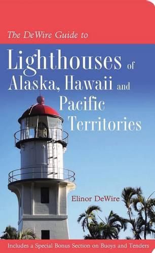 Cover image for The DeWire Guide to Lighthouses of Alaska, Hawaii and the U.S. Pcaific Territories