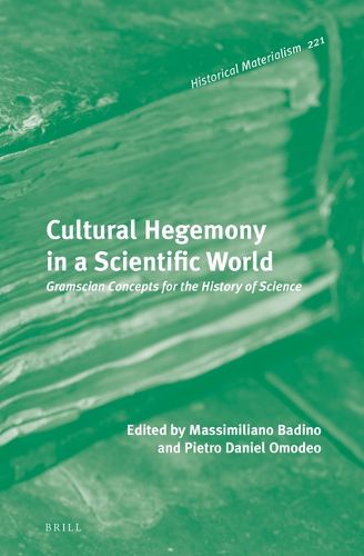 Cover image for Cultural Hegemony in a Scientific World: Gramscian Concepts for the History of Science