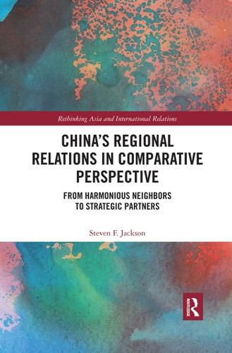 Cover image for China's Regional Relations in Comparative Perspective: From Harmonious Neighbors to Strategic Partners