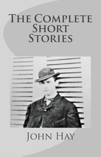 Cover image for John Hay: The Complete Short Stories
