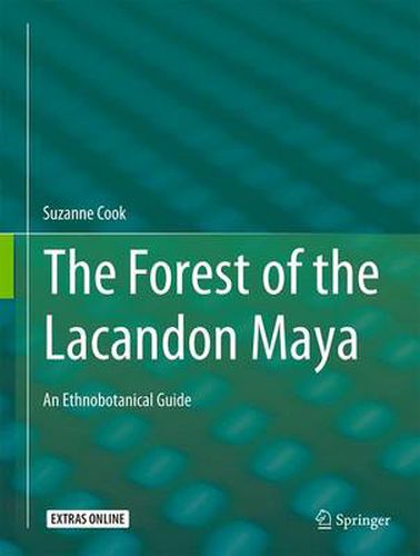 Cover image for The Forest of the Lacandon Maya: An Ethnobotanical Guide
