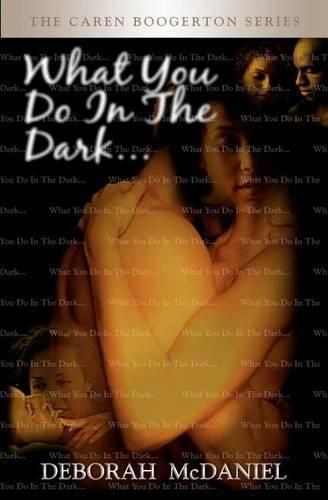 Cover image for What You Do In the Dark: The Caren Boogerton Series