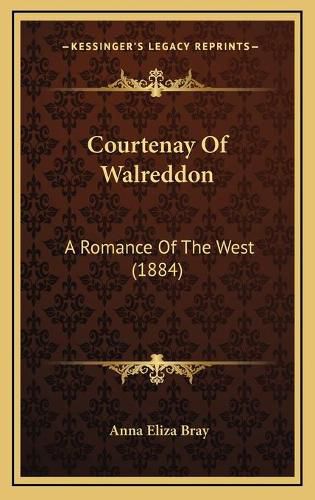 Courtenay of Walreddon: A Romance of the West (1884)