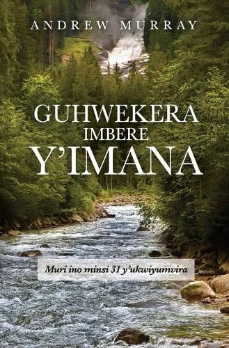 Cover image for Guhwekera Imbere y'Imana: Muri Ino Minsi 31 Y'ukwiyumvira