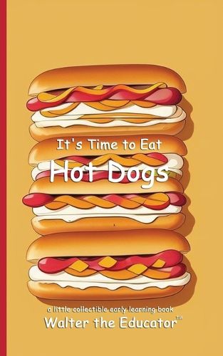 Cover image for It's Time to Eat Hot Dogs