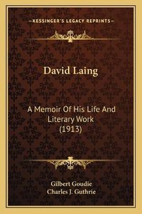 Cover image for David Laing: A Memoir of His Life and Literary Work (1913)