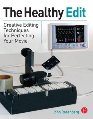 Cover image for The Healthy Edit: Creative Editing Techniques for Perfecting Your Movie