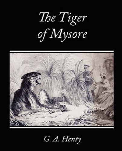 Cover image for The Tiger of Mysore - A Story of the War with Tippoo Saib